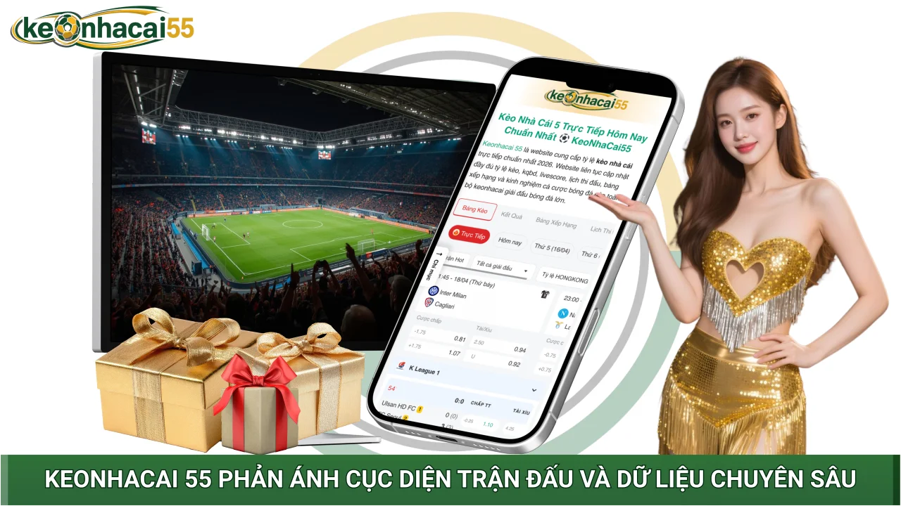 Keonhacai 55 phản ánh cục diện trận đấu và dữ liệu chuyên sâu Keonhacai 55 phản ánh cục diện trận đấu và dữ liệu chuyên sâu